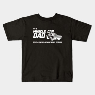 Muscle Car Dad - Like a regular dad only cooler Kids T-Shirt